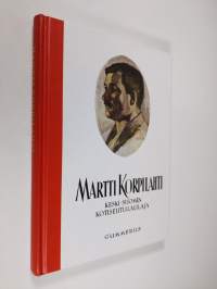 Martti Korpilahti : Keski-Suomen kotiseuturunoilija (näköispainos)