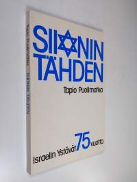 Siionin tähden : 75 vuotta Israelin ystävät - Israels vänner ry:n vaiheita