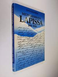 Metsäherrana Lapissa 1891-1926 : metsänhoitajan muistelmia