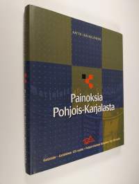 Painoksia Pohjois-Karjalasta : Karjalatar - Karjalainen 1874-1999, Pohjois-Karjalan kirjapaino oyj 1899-1999