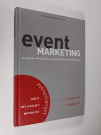 Event marketing : att använda evenemang som strategisk resurs i marknadsföringen