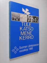 Suomen lähetysseuran vuosikirja 1988 : Tule, katso, mene, kerro