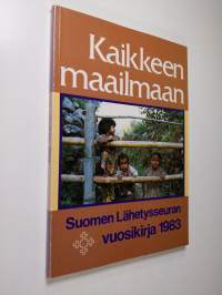 Suomen lähetysseuran vuosikirja 1983 : Kaikkeen maailmaan