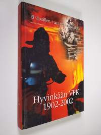 Ei ylpeillen, vaan velvollisuudella : Hyvinkään VPK 1902-2002