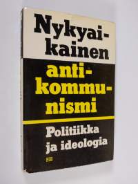 Nykyaikainen antikommunismi : politiikka ja ideologia