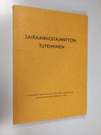 Sairaanhoitajantyön tutkiminen : kansainvälinen kokous aiheesta, pidetty Sèvres&#039;n Centre International D&#039;études Pédagogiques&#039;issä, Ranskassa 12.-24. marraskuut...