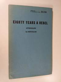 Eighty years a rebel : autobiography