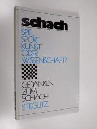 Schach : Spiel, Sport, Kunst oder Wissenschaft? Gedanken zum Schach