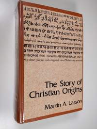 The Story of Christian Origins - Or, The Sources and Establishment of Western Religion