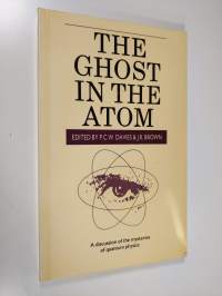 The ghost in the atom : a discussion of the mysteries of quantum physics