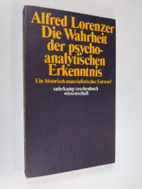 Die Wahrheit der psychoanalytischen Erkenntnis : ein historisch-materialistischer Entwurf