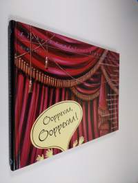 Oopperaa, oopperaa! : löytöretki lavasteiden taakse : sanoin ja kuvin oopperan maailmasta