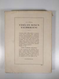 Tämä on minun exlibrikseni : uusia suomalaisia kirjanomistajanmerkkejä