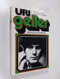 Uri Geller, elämä ja mysteeri : Urin manageri ja Uri itse kertovat