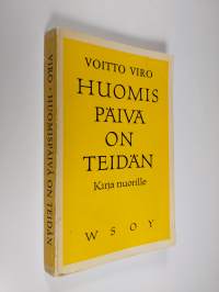 Huomispäivä on teidän : sinulle, joka olet vielä tänään nuori