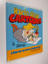 How to Draw Cartoons - A Book for the Budding Cartoonist by a Cartoonist (ERINOMAINEN)
