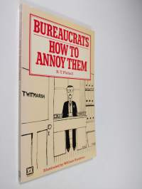 Bureaucrats - How to Annoy Them!