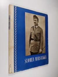 Suomen marsalkka :  vapaaherra Carl Gustaf Emil Mannerheim 4.6.1867-28.1.1951