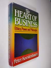 The Heart of Business - Ethics, Power, and Philosophy