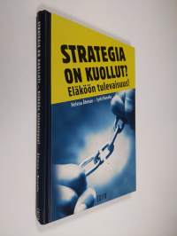 Strategia on kuollut : eläköön tulevaisuus!