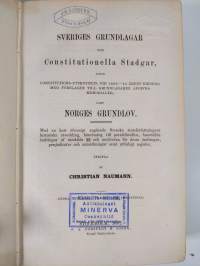 Sveriges grundlagar och constitutionella stadgar jemte Constitutions-utskottets vid 1809-10 årens riksdag med förslagen till grundlagarne afgifna memorialer samt ...