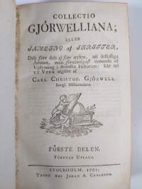 Collectio Gjörwelliana; eller Samling af skrifter, dels förr dels ej förr trykte, uti åtkilliga ämnen, men förnämligast tjenande til uplysning i Svenska Historien...