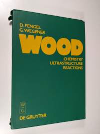 Wood - Chemistry, Ultrastructure, Reactions