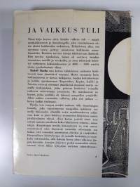 Ja valkeus tuli : avaruudentutkimuksen romaani