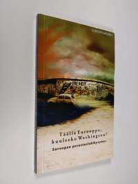 Täällä Eurooppa, kuuleeko Washington : Euroopan perustuslakikysymys (ERINOMAINEN)