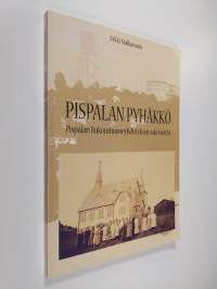 Pispalan pyhäkkö : Pispalan rukoushuoneyhdistyksen sata vuotta