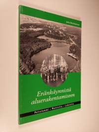 Eränkäynnistä aluerakentamiseen : Peltolammi, Multisilta, Lakalaiva