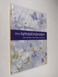 Fritt symaskinsbroderi : med symaskin och chiffong som pensel (ERINOMAINEN)