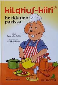 Hilarius-Hiiri herkkujen parissa. (Lastenkirjat, ruoka)