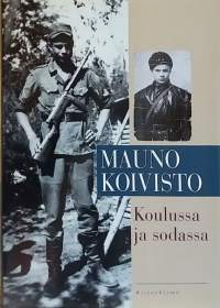 Mauno Koivisto Koulussa ja sodassa. (Elämäkerrat, muistelmat, henkilöhistoria)