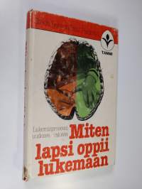Miten lapsi oppii lukemaan : lukemisprosessi uudessa valossa