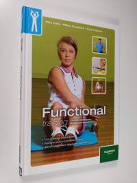 Functional training : toiminnallisempaa lihaskuntoharjoittelua