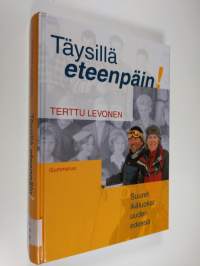 Täysillä eteenpäin! : suuret ikäluokat uuden edessä