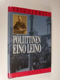 Poliittinen Eino Leino : nuorsuomalaisuus ja poliittinen pettymys Eino Leinon tuotannossa 1904-1908