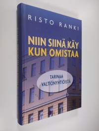 Niin siinä käy kun omistaa : tarinaa valtionyhtiöistä (signeerattu, ERINOMAINEN)