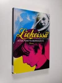 Liekeissä : aitoa puhetta murrosiästä