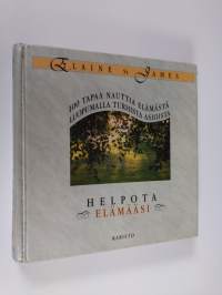 Helpota elämääsi : 100 tapaa nauttia elämästä luopumalla turhista asioista