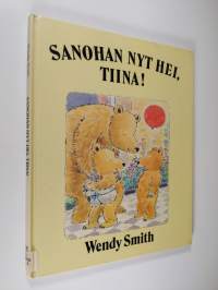 Sanohan nyt hei, Tiina!