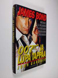 007 ja lupa tappaa : Michael G Wilsonin ja Richard Maibaumin elokuvasta