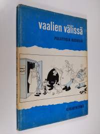 Vaalien välissä : poliittisia kaskuja