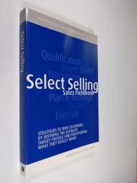 Select Selling - Strategies to Win Customers by Defining the Ultimate Target Profile and Discovering What They Really Want