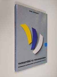 Yhteistyötä yli Pohjanlahden : Suomalais-ruotsalainen kulttuurirahasto 1960-1990
