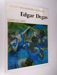 Maailman maalaustaiteen mestareita : Edgar Degas