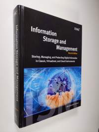Information Storage and Management - Storing, Managing, and Protecting Digital Information in Classic, Virtualized, and Cloud Environments (ERINOMAINEN)