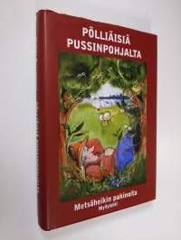 Pölliäisiä pussinpohjalta : Metsäheikin pakinoita (tekijän omiste)