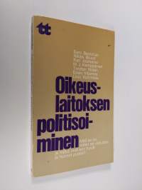 Oikeuslaitoksen politisoiminen : mitä se on, miten se vaikuttaa ja mitkä ovat sen hyvät ja huonot puolet